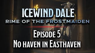 Episode 5 | No haven in Easthaven | Icewind Dale: Rime of the Frostmaiden