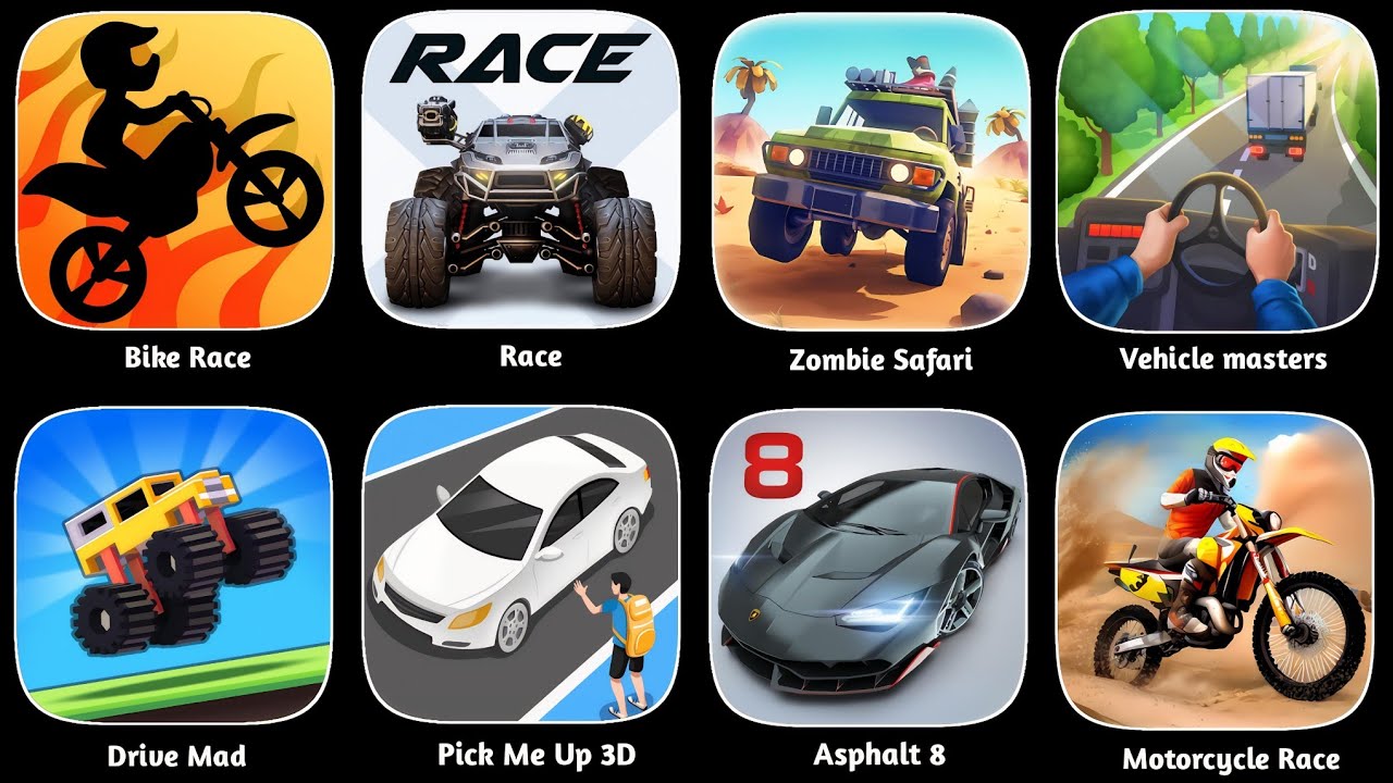 Drive Mad,Pick Me Up 3D, Vehicle Masters, Bike Race, Asphalt 8, Zombie Safari, Race 