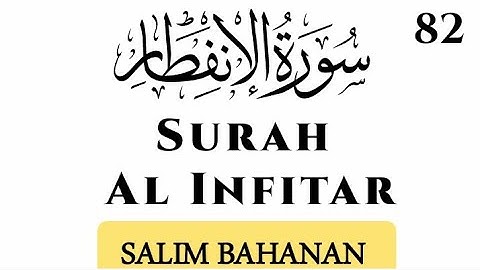 Surah Al-'Infitar (The Cleaving) | Salim Bahanan | سورة الإنفطار