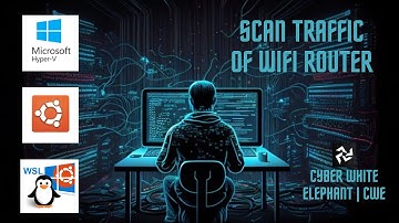Scan Traffic In Your WiFi Router With WSL And Ubuntu Linux Distribution With Windows | CWE.