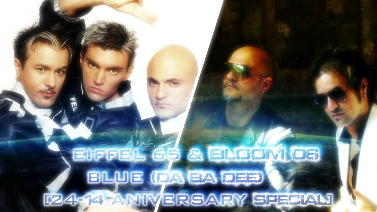 Eiffel 65 & Bloom 06 - Blue (Da Ba Dee) [24-14 Years Special]