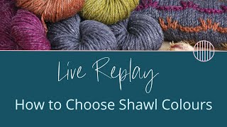 Colourwork Knitting: How to choose Shawl Colours - IG Replay