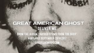 Great American Ghost | Deliver Me | Hatred Stems From The Seed