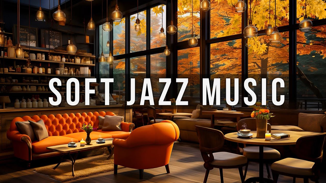 Cozy Autumn Coffee Shop Ambience ~ Soft Jazz Instrumental Music 🍂 Jazz ...