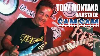 ¿Quien era Tony Montana? bajista de la banda de rock SAM SAM
