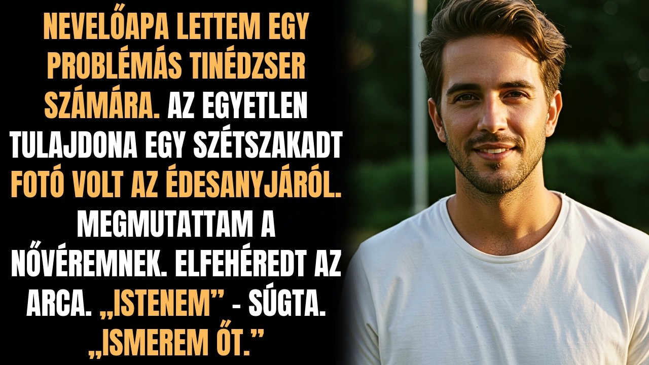 NEVELŐAPA VOLTAM EGY PROBLÉMÁS TINÉDZSER SZÁMÁRA. A NŐVÉREM FELISMERTE AZ ANYJÁT AZ EGYETLEN FOTÓN