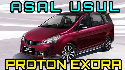 Asal Usul 23 - Proton Exora !!