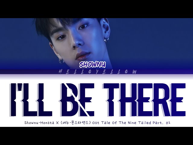 Shownu Of MONSTA X  I'll Be There  Tale Of The Nine Tailed Ost.Part 2 Lyrics (셔누 - I'll Be There class=