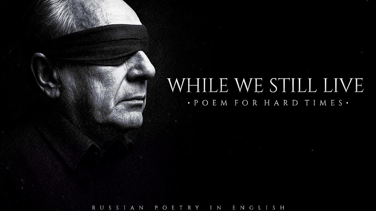 "while we still live..."  Russian poem for hard times