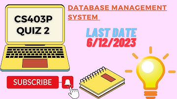 CS403P GRADED Quiz 2 2023 | Fall 2023 | cs403p quiz.2| DBMS