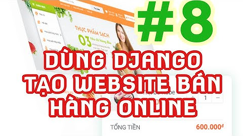 Lập trình web bằng Python và Django: Tạo một website bán hàng online từ A tới B #8