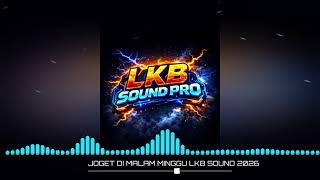 Download Lagu LAGU TAHUN BARU JOGET DI MALAM MINGGU LKB SOUND 2026 MP3