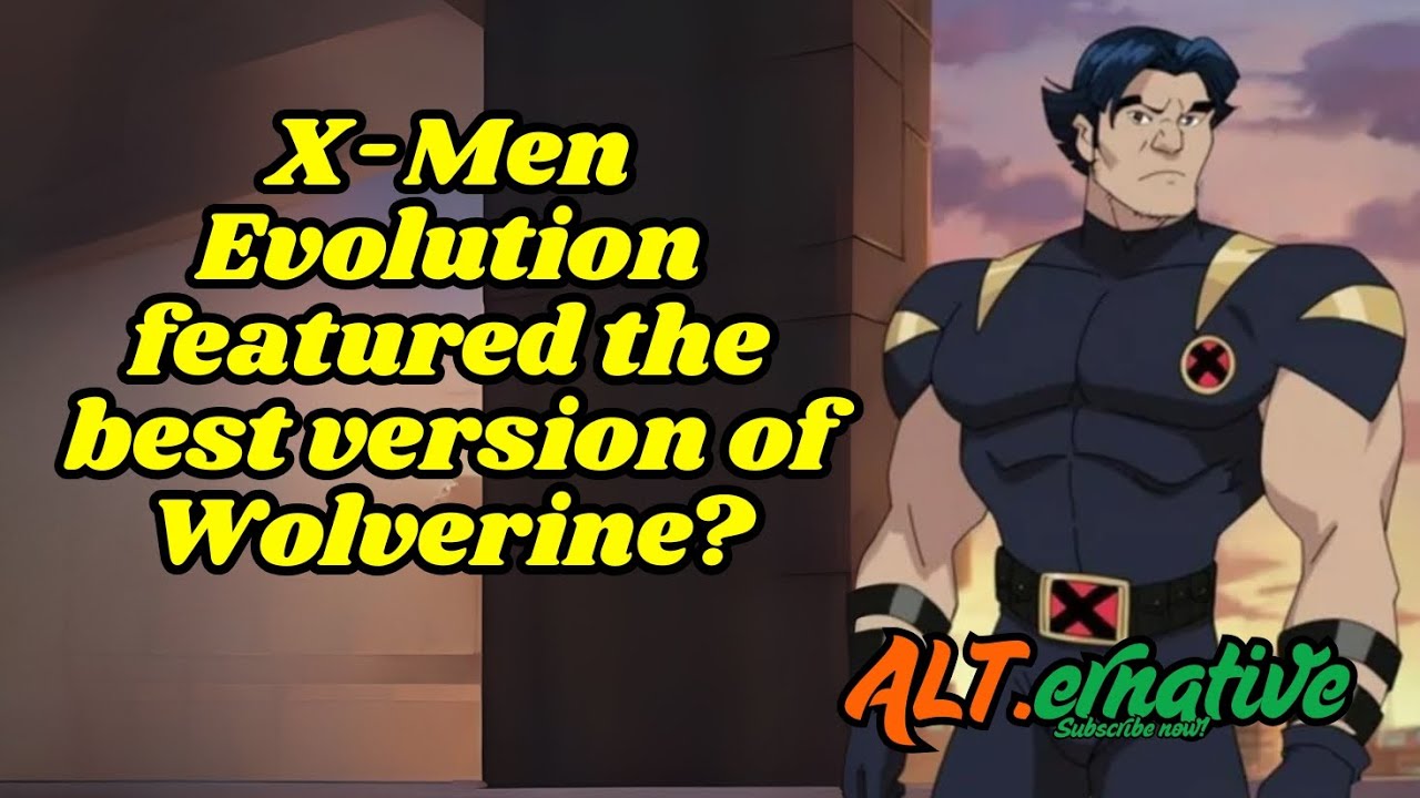 X-Men Evolution featured the best version of Wolverine?