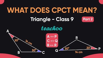 What does CPCT Mean? (in Maths) - Part 2 - Triangles Class 9 - Teachoo