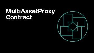 0x Learn | MultiAssetProxy Contract