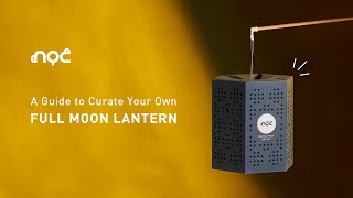 A Guide to Curate Your Own Full Moon Lantern