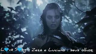 Seus olhos Zezé de Camargo e Luciano
