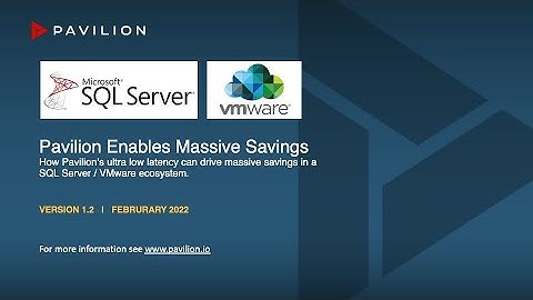 Pavilion enables MASSIVE savings in SQL Server and VMware Environments - NVMe, NVMe-RoCE, VMware