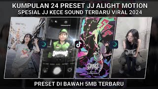 KUMPULAN 24 PRESET JJ ALIGHT MOTION SPESIAL SOUND TERBARU JJ KECE VIRAL 2024 | PRESET DI BAWAH 5 MB