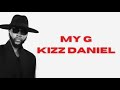 MY G - KIZZ DANIEL (lyrics)