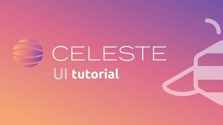 Celeste User Interface Tutorial