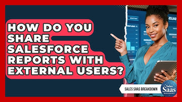 How Do You Share Salesforce Reports With External Users? - Sales Saas Breakdown