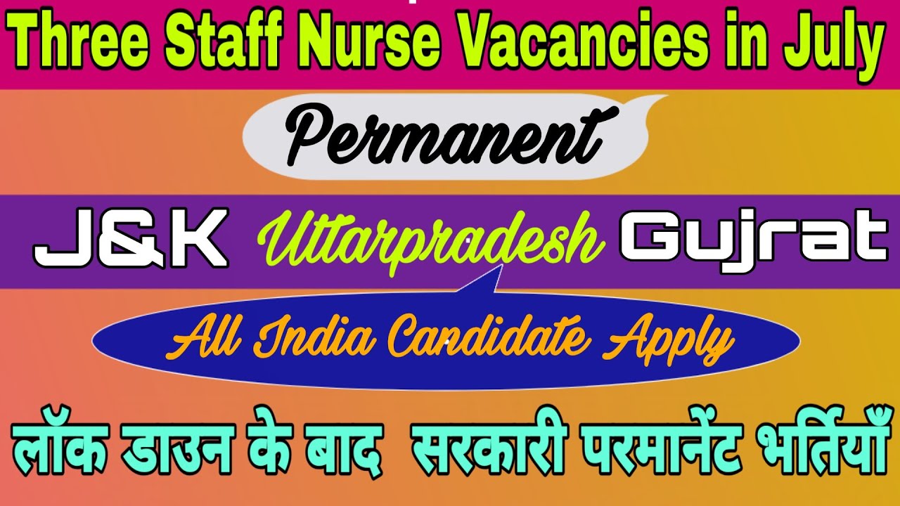 Three Permanent Staff Nurse Vacancies in July 2020 | All India Govt Staff Nurse Jobs |Nursing Trends