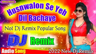 Husnwalo Se Yeh Dil Bachaye Hindi Rumantic Special Dj Remix Song