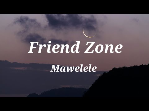 Mawelele Friend Zone Lyrics