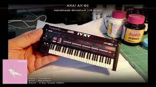 AKAI AX-80 - Handmade Miniature 1/6 scale.