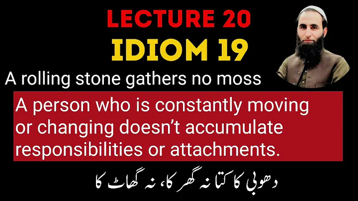 A rolling stone gathers no moss | Idiom 19