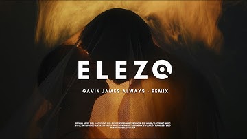 Gavin James & Philippine Always - ELEZO Remix  ( Official video )