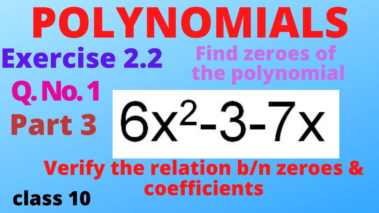 Ex 2.2QNo 1(3)Find the zeroes of the polynomial 6x^2-3-7x, and verify ...