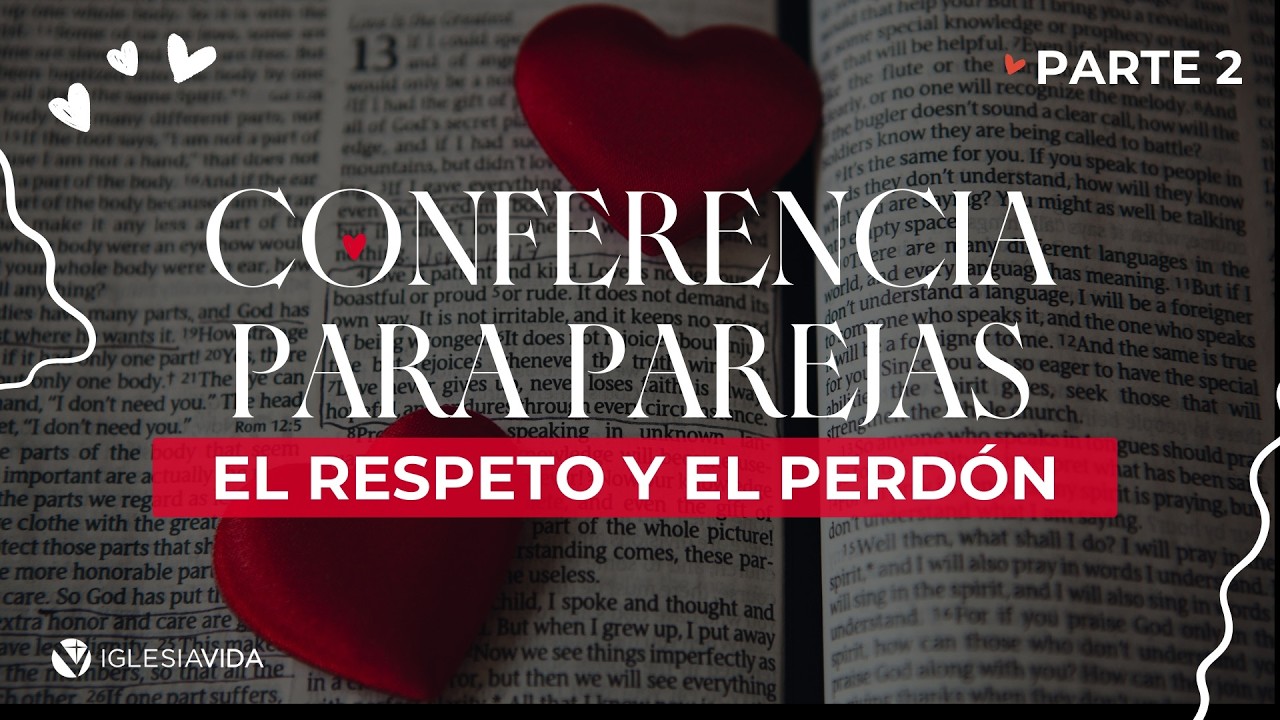 Conferencia Para Parejas | El Respeto y El Perdón - Dr. Carlos Andrés Murr