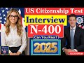 2025 New, Real Interview of U.S. Citizenship | N-400 Naturalization Interview and Test, #uscis