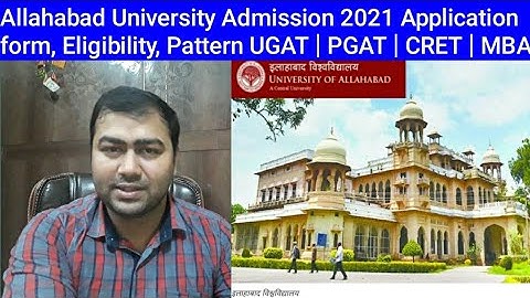 Allahabad University Admission 2021 Application form, Eligibility, Pattern UGAT | PGAT | CRET | MBA