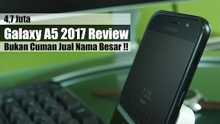 Review : Samsung Galaxy A5 2017 Indonesia : Bukan Cuman Jual Nama Besar !