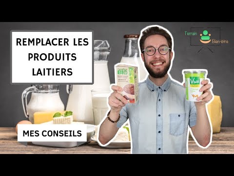 PAR QUOI REMPLACER LES PRODUITS LAITIERS ?