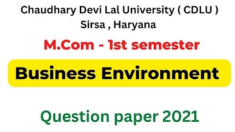2021 Question paper CDLU - MCom 1st semester question paper - Business Environment