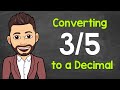 Convert 3/5 to a Decimal | Fractions to Decimals | Math with Mr. J