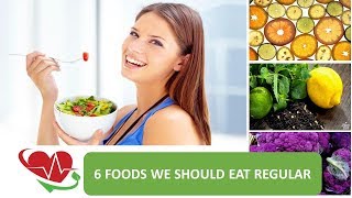 6 foods we should eat regular