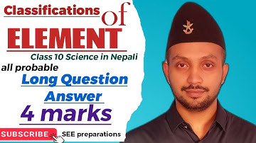 Classification of ELEMENT || 4 marks || Long Question ||  Class 10 Science in Nepali