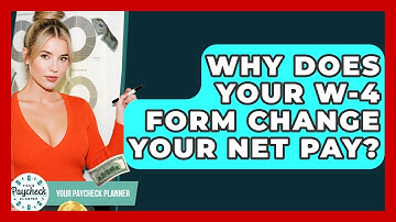 Why Does Your W-4 Form Change Your Net Pay? - Your Paycheck Planner