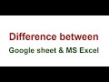 Difference between   Google sheet &amp; MS Excel