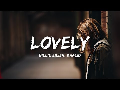 Billie Eilish, Khalid - lovely (Lyrics / Lyrics Video)