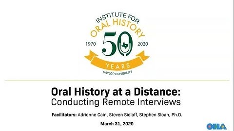 Oral History at a Distance: Remote Interviewing Webinar