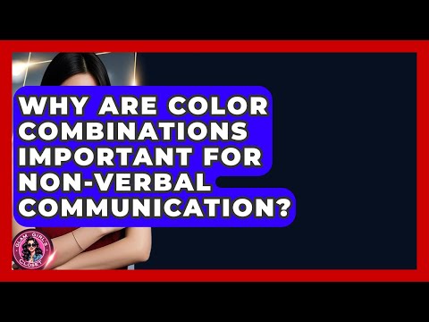 Why Are Color Combinations Important For Non-verbal Communication? - Glam Girl's Closet