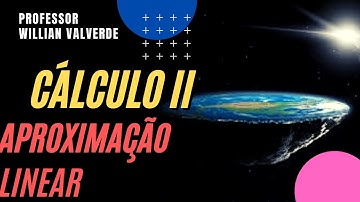 Aproximação Linear - Cálculo 2. Aula 04.2
