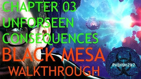Black Mesa Definitive Edition Walkthrough: Chapter 03 - Unforeseen Consequences