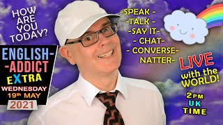 CHIT CHAT - NATTER - TALK / English Addict eXtra LIVE from England